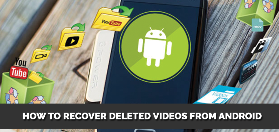 How to Recover Deleted Videos from Android