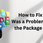 How to Fix There Was a Problem Parsing the Package Android?